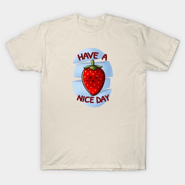 Have a Berry Nice Day T-Shirt by vanyroz